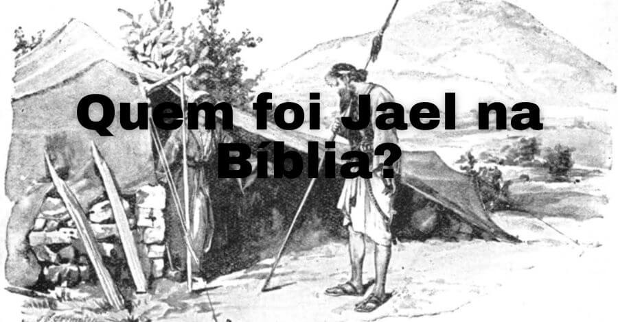 Quem foi Jael na Bíblia: O Significado Espiritual de Jael